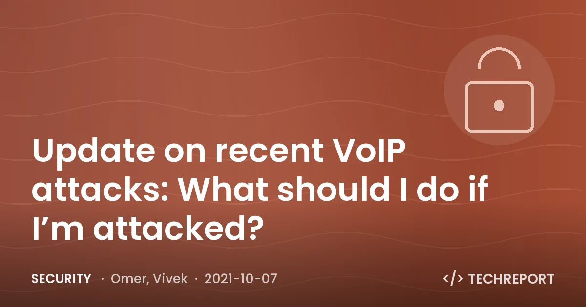Security — Update on recent VoIP attacks: What should I do if I’m attacked?