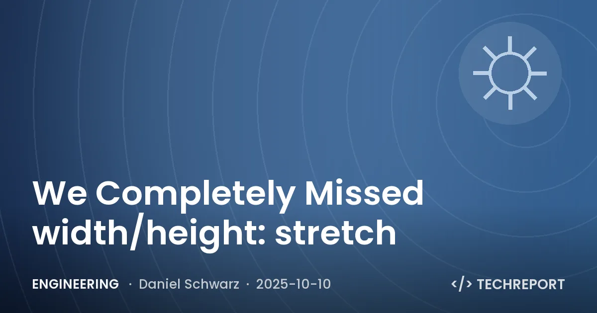 Engineering — We Completely Missed width/height: stretch