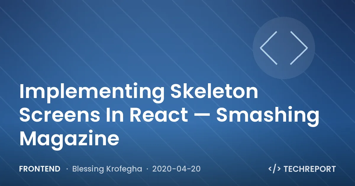 Implementing Skeleton Screens In React — Smashing Magazine