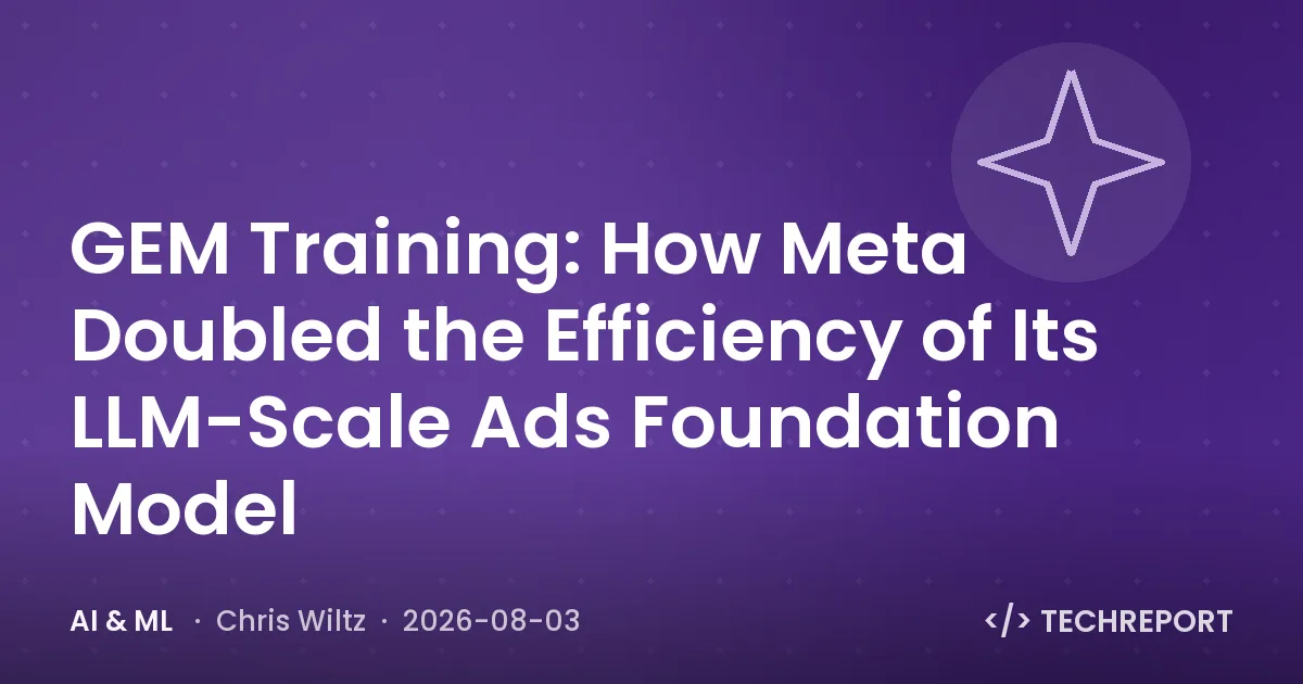AI & ML — GEM Training: How Meta Doubled the Efficiency of Its LLM-Scale Ads Foundation Model