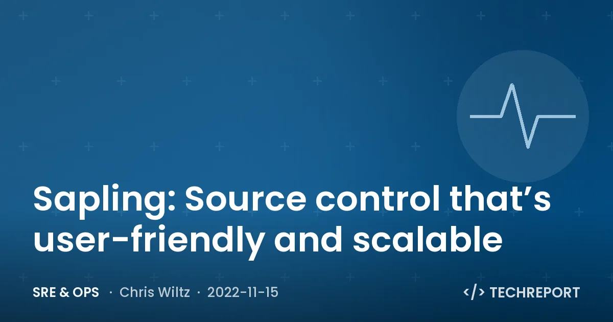 Sapling: Source control that’s user-friendly and scalable