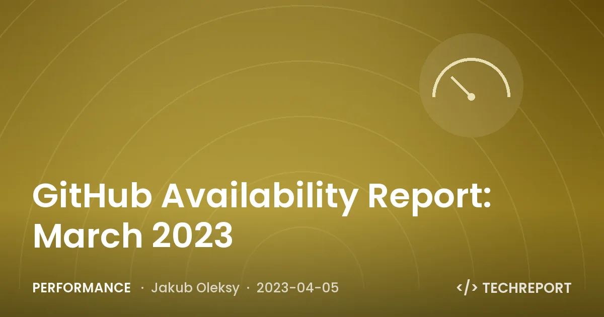 GitHub Availability Report: March 2023