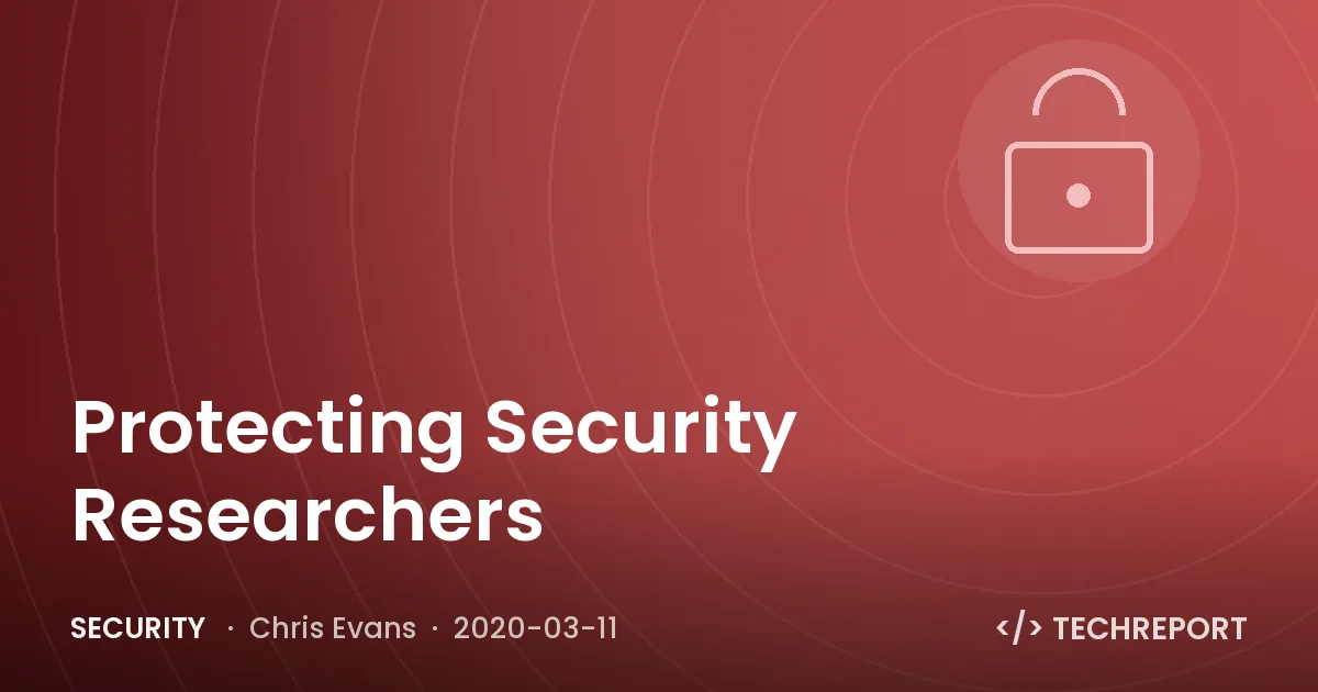 Protecting Security Researchers