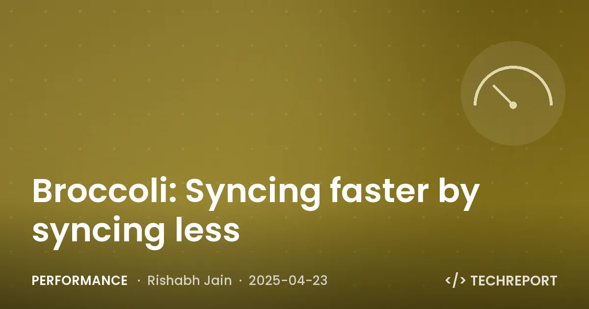 Performance — Broccoli: Syncing faster by syncing less