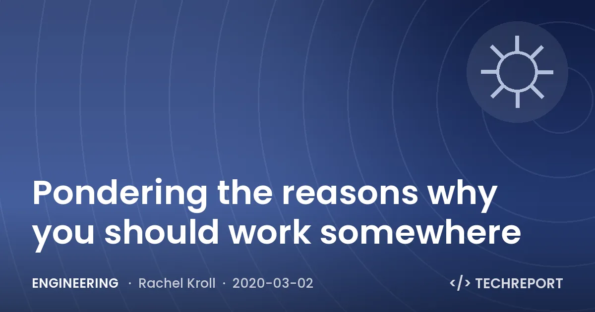 Engineering — Pondering the reasons why you should work somewhere