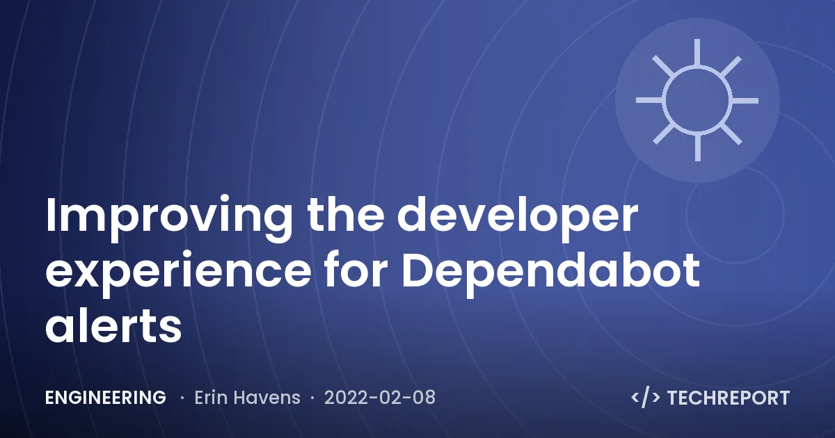 Engineering — Improving the developer experience for Dependabot alerts