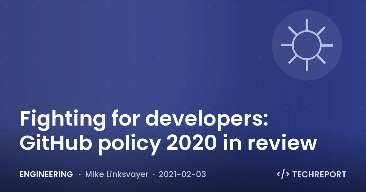 Fighting for developers: GitHub policy 2020 in review