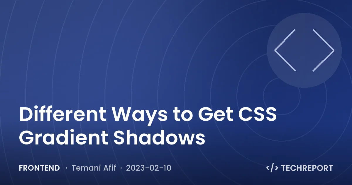 Frontend — Different Ways to Get CSS Gradient Shadows