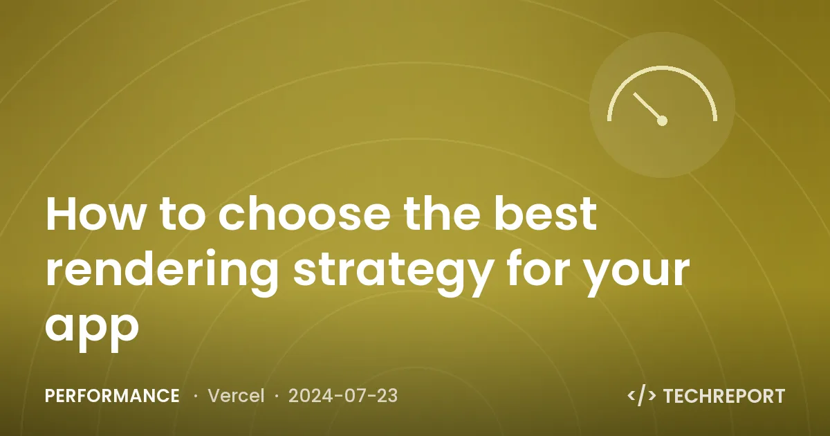 Performance — How to choose the best rendering strategy for your app