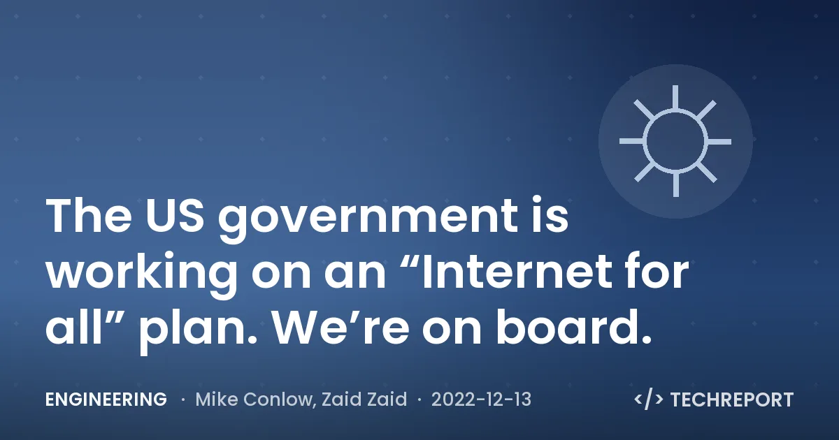 Engineering — The US government is working on an “Internet for all” plan. We’re on board.