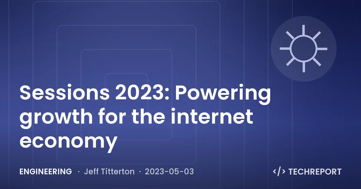 Sessions 2023: Powering growth for the internet economy