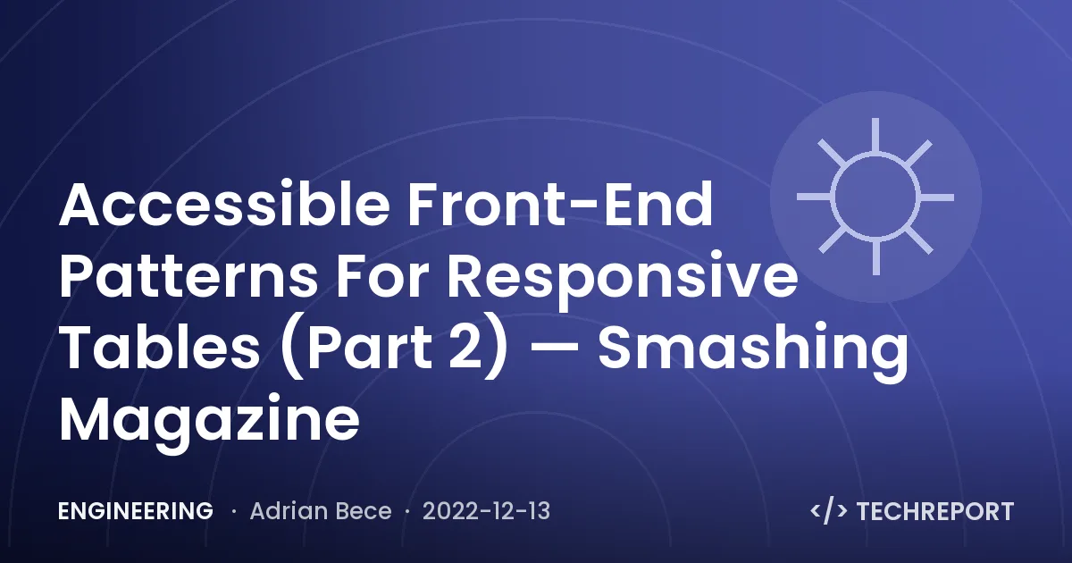 Engineering — Accessible Front-End Patterns For Responsive Tables (Part 2) — Smashing Magazine