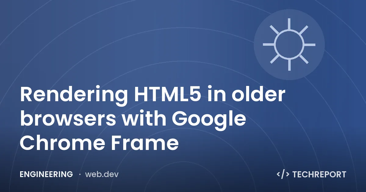 Rendering HTML5 in older browsers with Google Chrome Frame