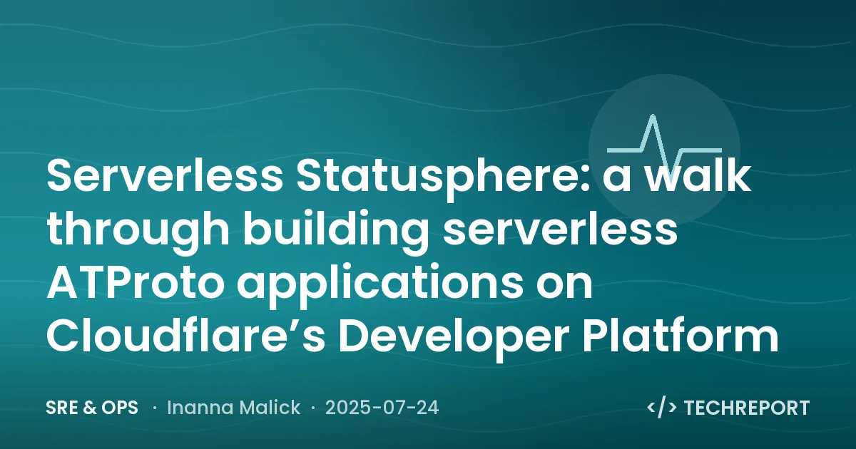 SRE & Ops — Serverless Statusphere: a walk through building serverless ATProto applications on Cloudflare’s Developer Platform