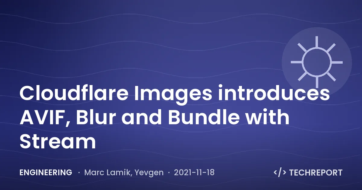 Cloudflare Images introduces AVIF, Blur and Bundle with Stream