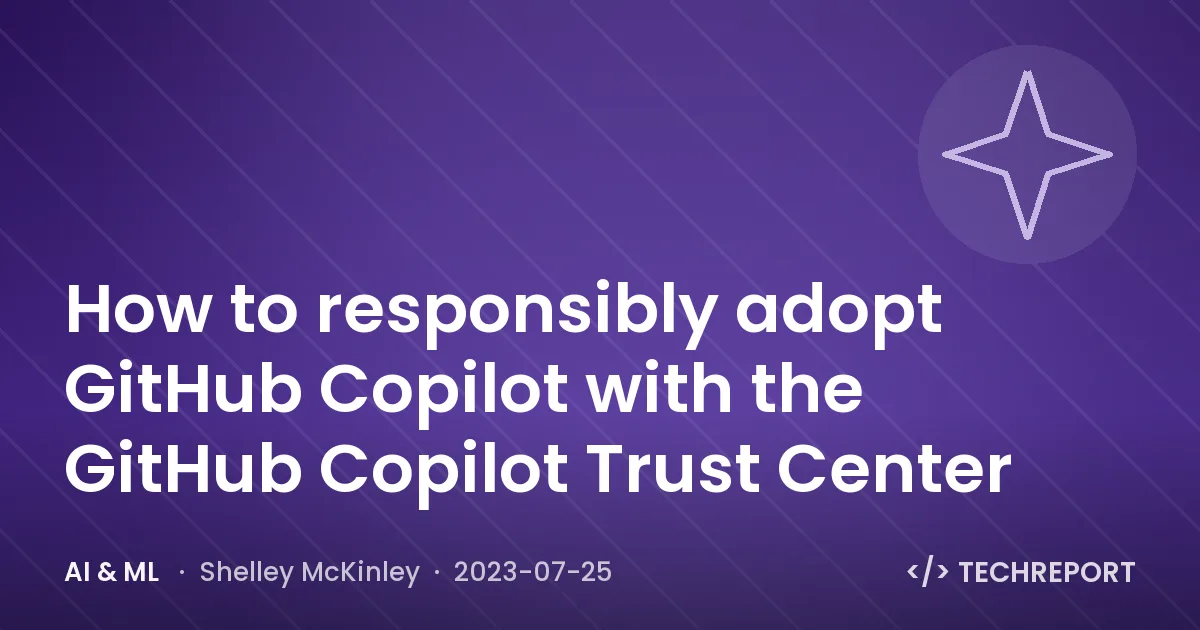 How to responsibly adopt GitHub Copilot with the GitHub Copilot Trust Center