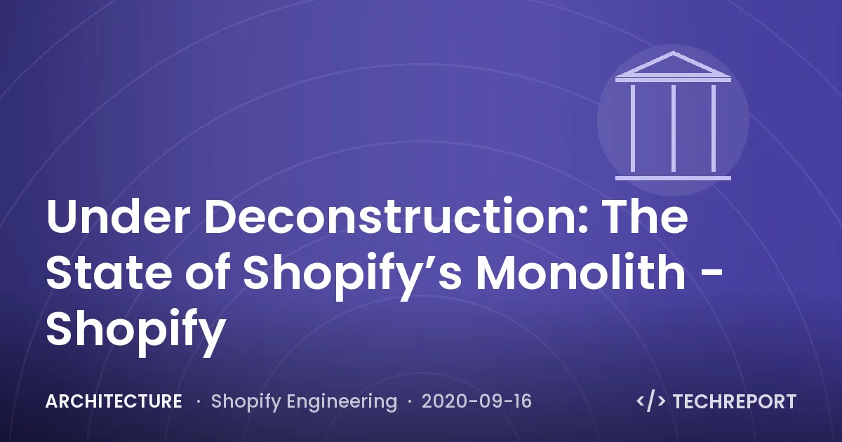 Architecture — Under Deconstruction: The State of Shopify’s Monolith - Shopify