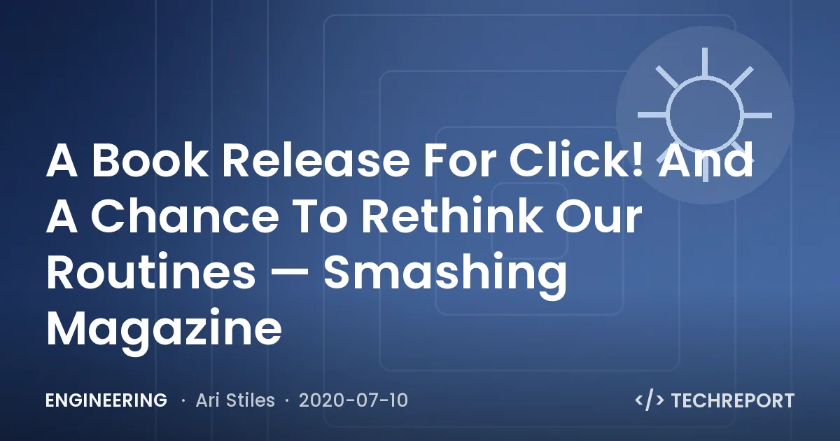 A Book Release For Click! And A Chance To Rethink Our Routines — Smashing Magazine