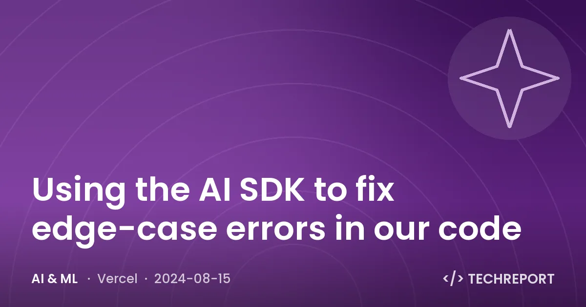 Using the AI SDK to fix edge-case errors in our code