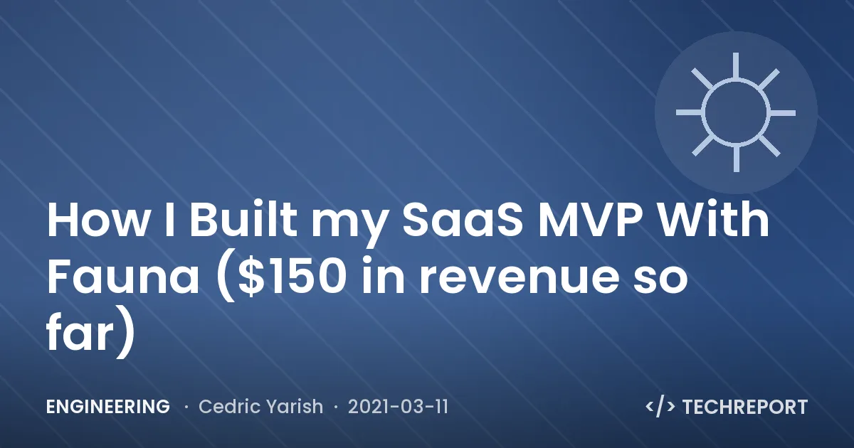 How I Built my SaaS MVP With Fauna ($150 in revenue so far)