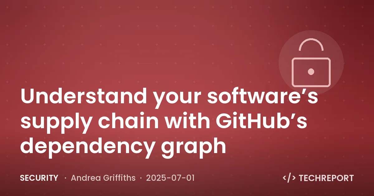 Security — Understand your software’s supply chain with GitHub’s dependency graph