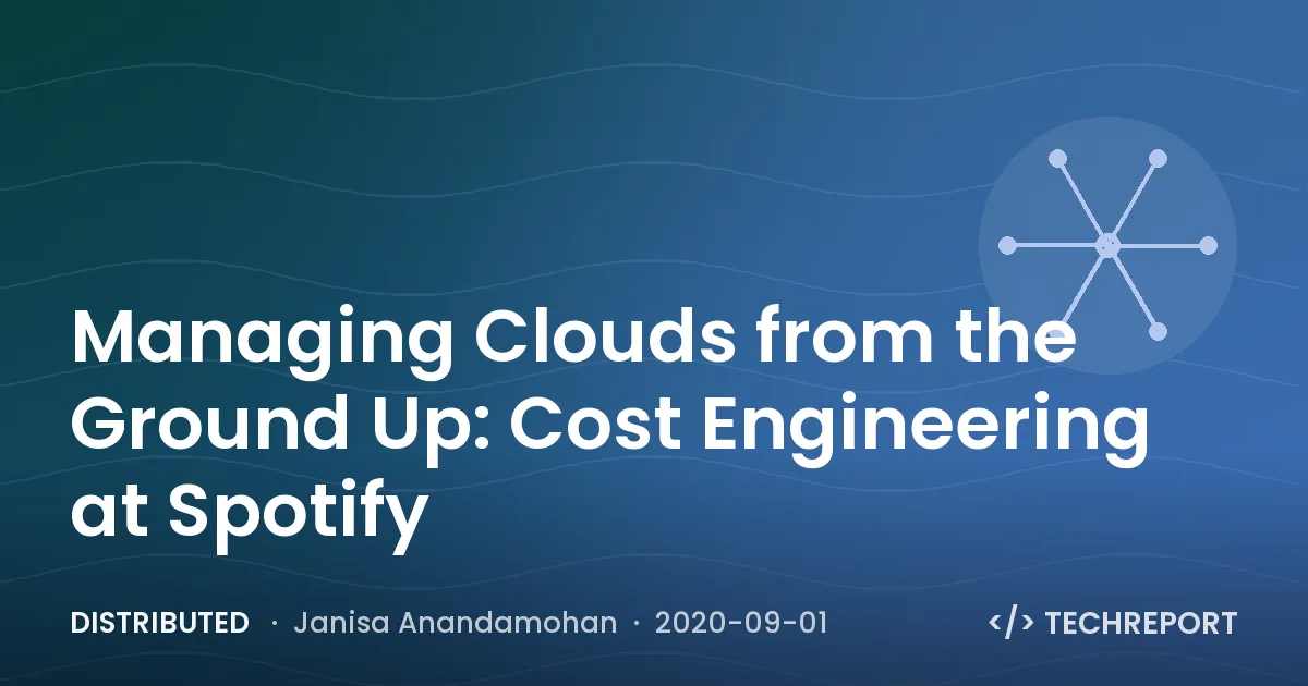 Managing Clouds from the Ground Up: Cost Engineering at Spotify