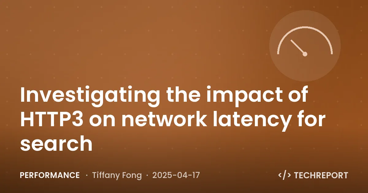 Investigating the impact of HTTP3 on network latency for search