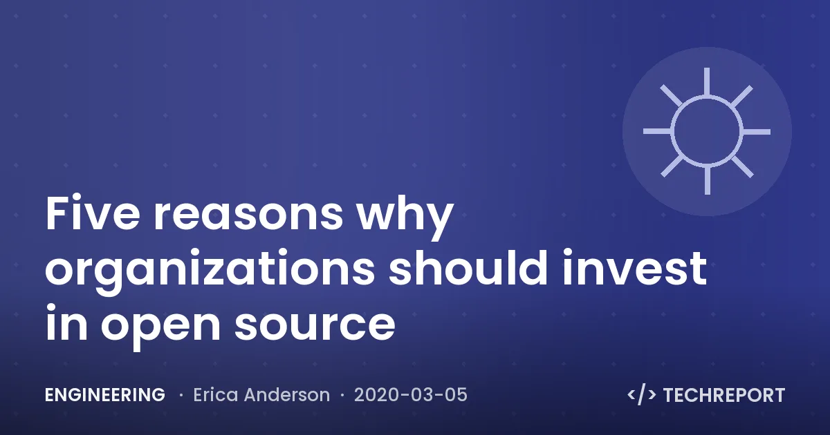 Engineering — Five reasons why organizations should invest in open source