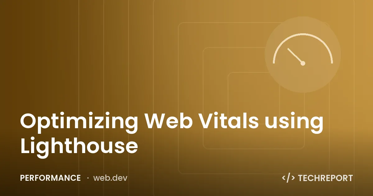 Optimizing Web Vitals using Lighthouse