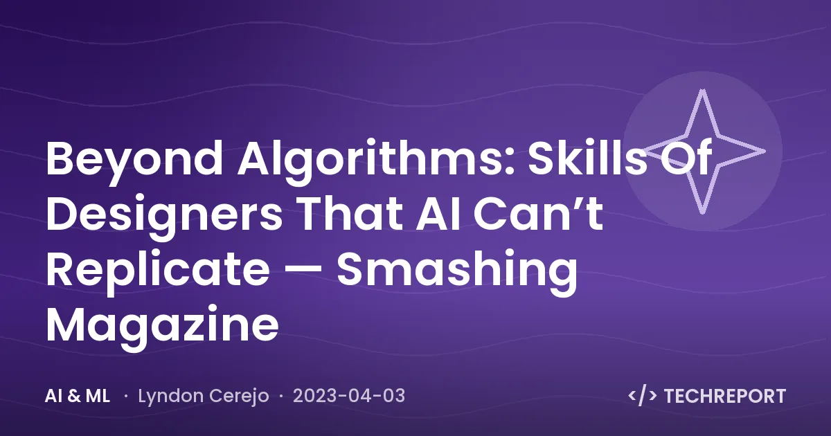 Beyond Algorithms: Skills Of Designers That AI Can’t Replicate — Smashing Magazine