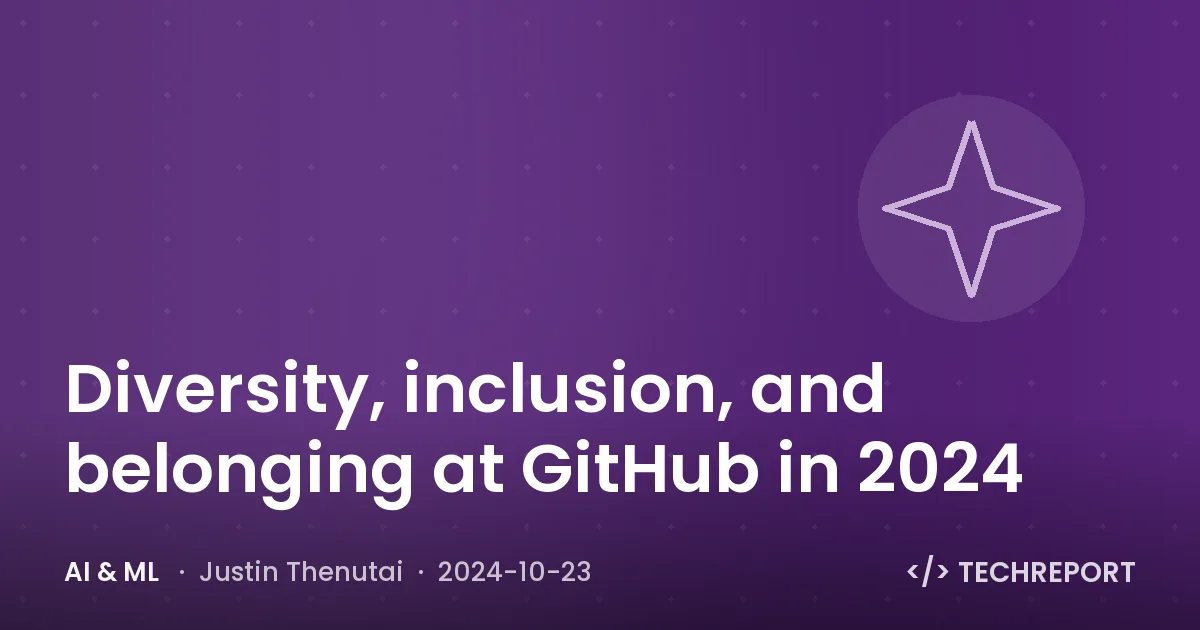 Diversity, inclusion, and belonging at GitHub in 2024