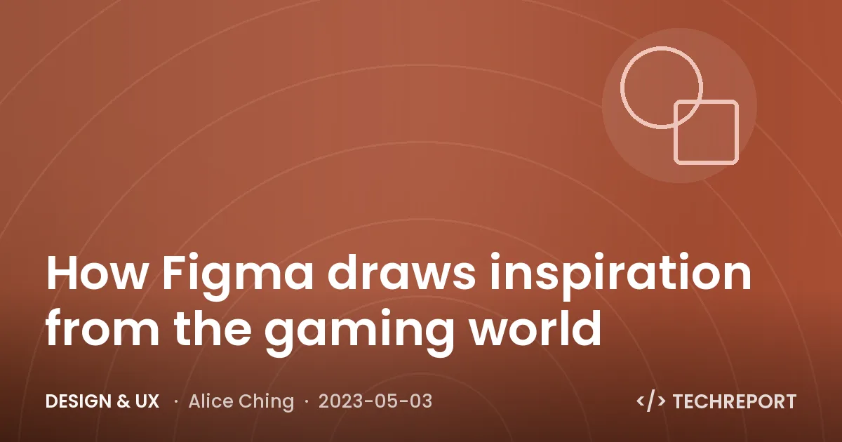 How Figma draws inspiration from the gaming world