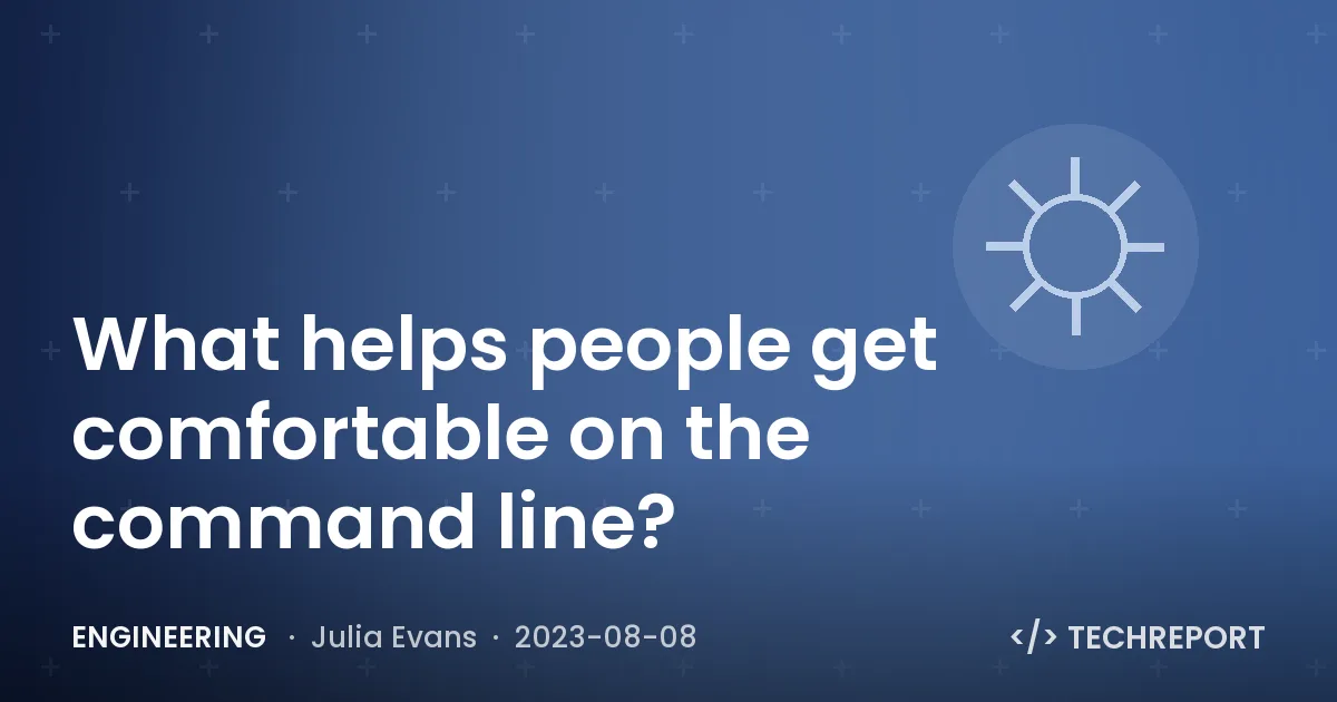 Engineering — What helps people get comfortable on the command line?