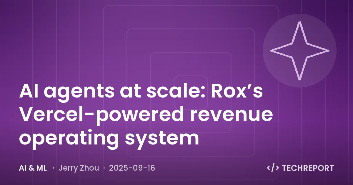 AI agents at scale: Rox’s Vercel-powered revenue operating system