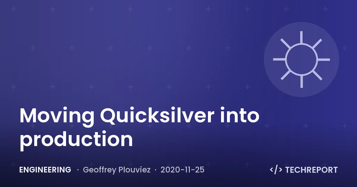 Engineering — Moving Quicksilver into production