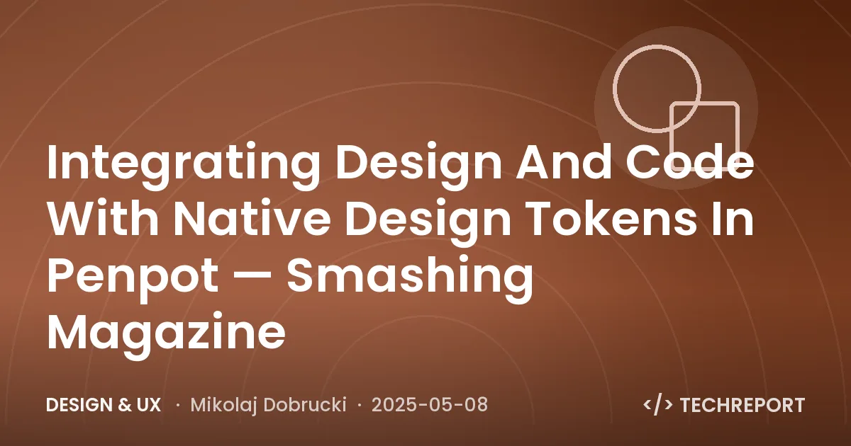 Design & UX — Integrating Design And Code With Native Design Tokens In Penpot — Smashing Magazine