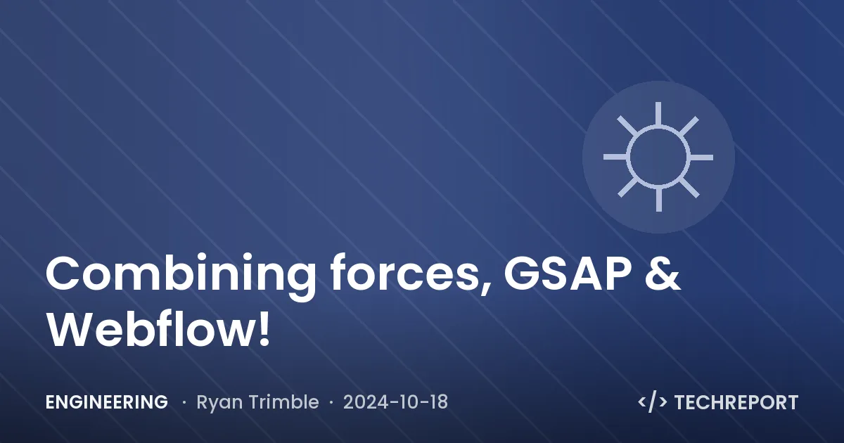 Engineering — Combining forces, GSAP & Webflow!