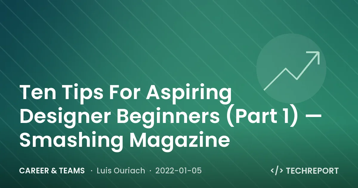 Ten Tips For Aspiring Designer Beginners (Part 1) — Smashing Magazine