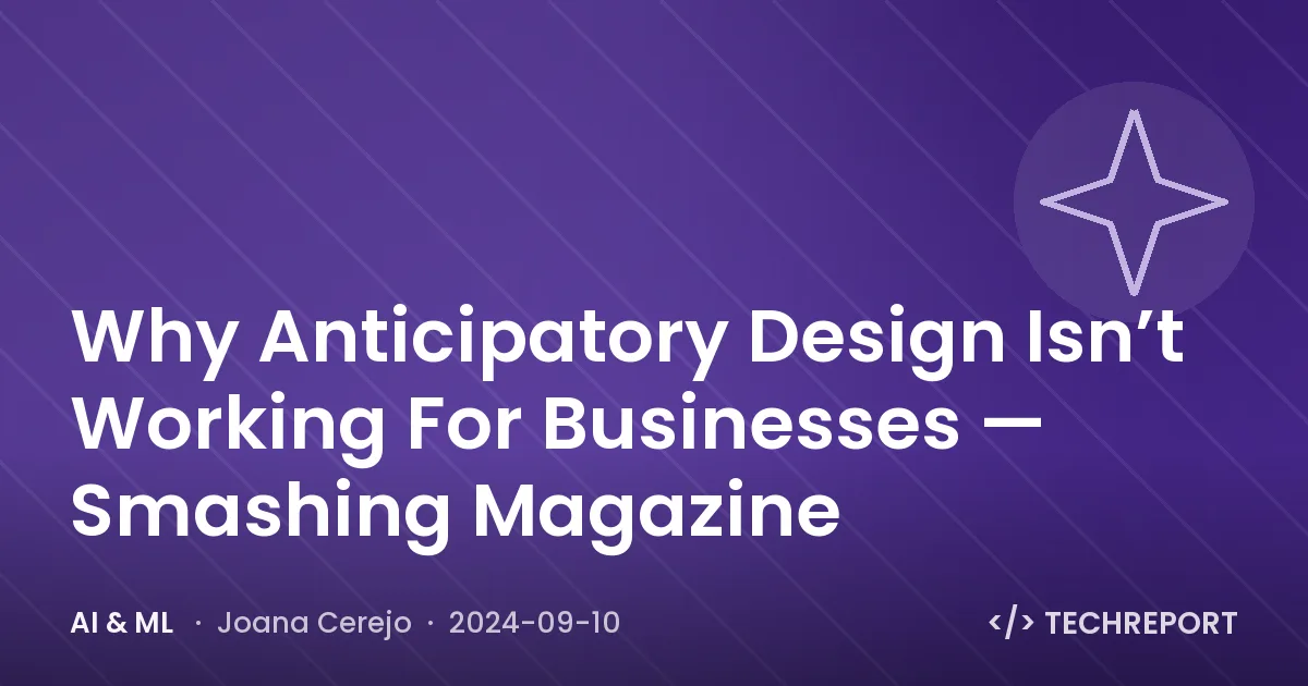Why Anticipatory Design Isn’t Working For Businesses — Smashing Magazine