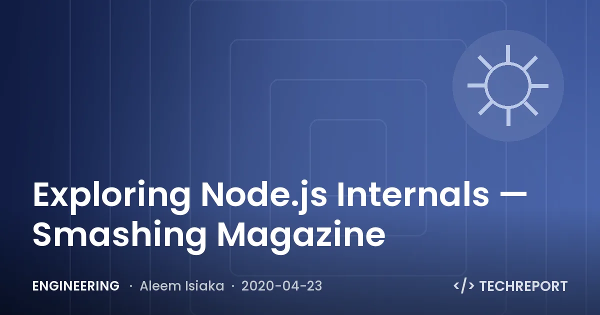 Engineering — Exploring Node.js Internals — Smashing Magazine