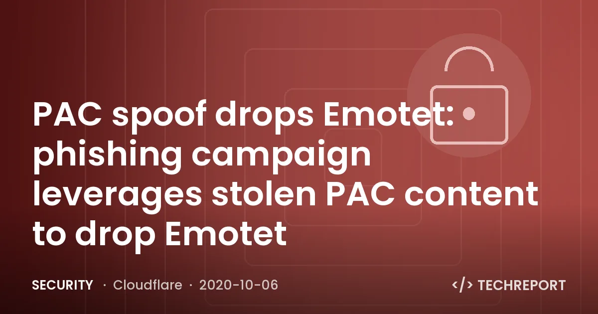 PAC spoof drops Emotet: phishing campaign leverages stolen PAC content to drop Emotet