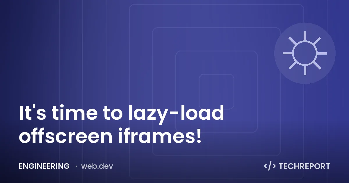 It's time to lazy-load offscreen iframes!