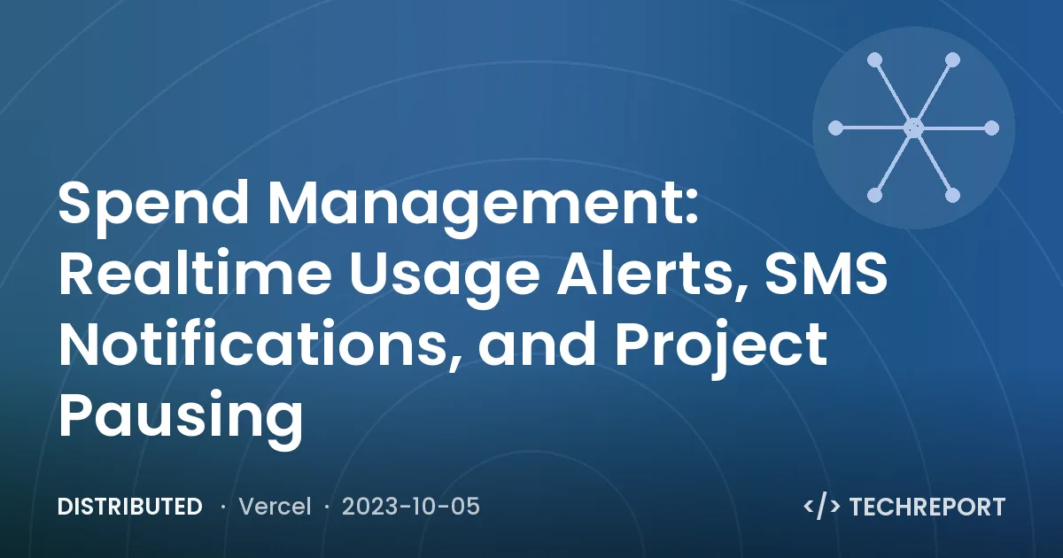 Distributed — Spend Management: Realtime Usage Alerts, SMS Notifications, and Project Pausing