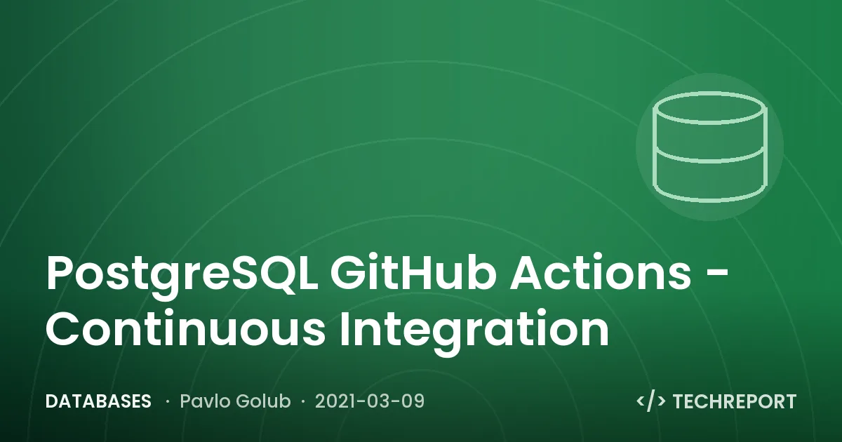 PostgreSQL GitHub Actions - Continuous Integration