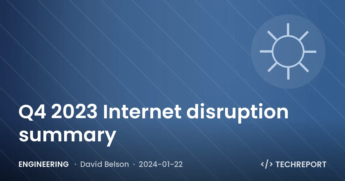 Engineering — Q4 2023 Internet disruption summary