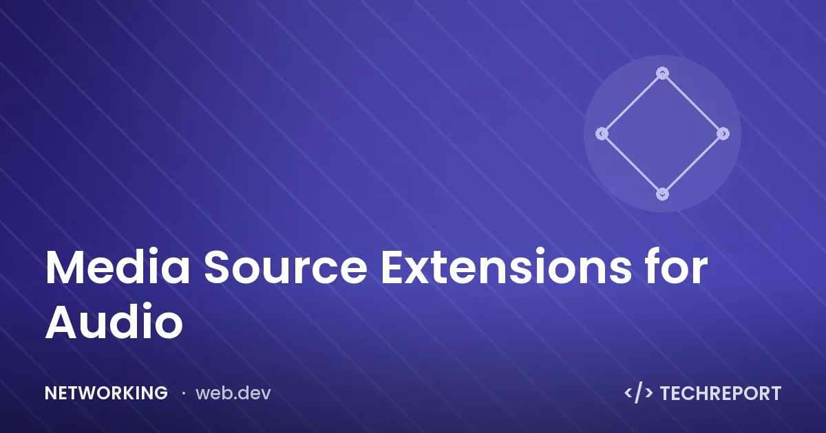 Networking — Media Source Extensions for Audio