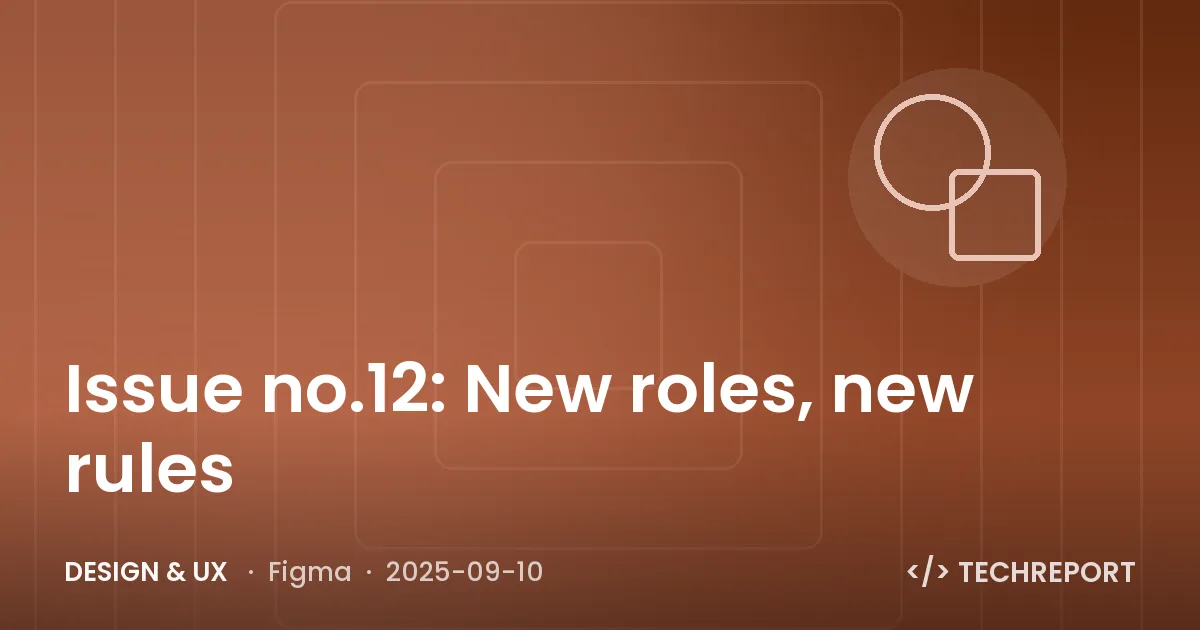 Design & UX — Issue no.12: New roles, new rules