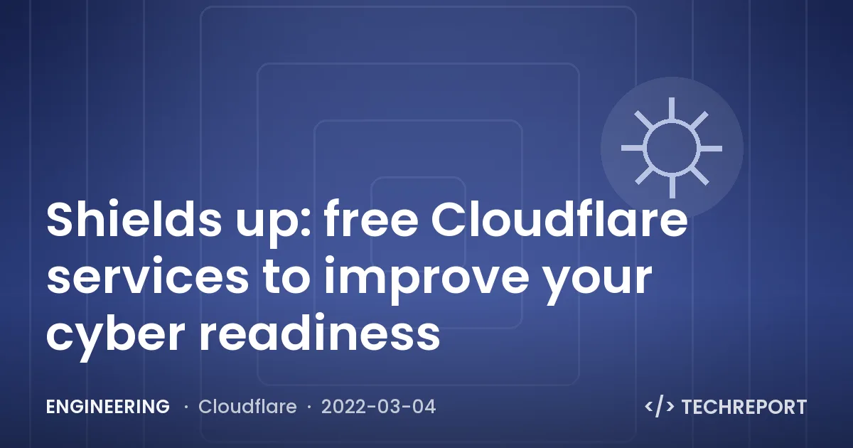 Shields up: free Cloudflare services to improve your cyber readiness