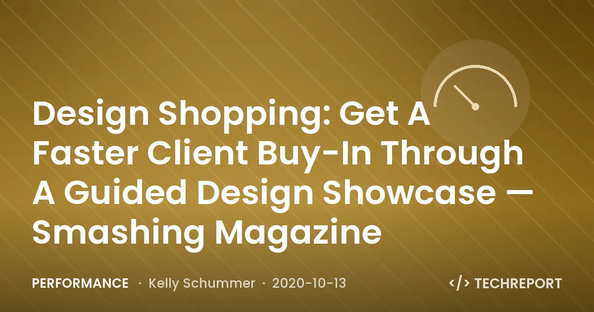 Performance — Design Shopping: Get A Faster Client Buy-In Through A Guided Design Showcase — Smashing Magazine