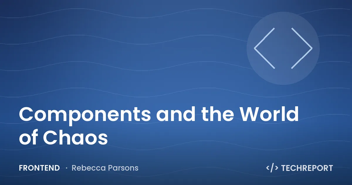 Frontend — Components and the World of Chaos